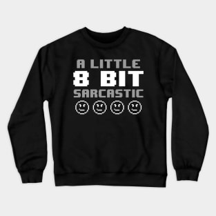 Funny Retro Gamer 8 Bit Video Games Sarcasm Slogan For Gamers Crewneck Sweatshirt